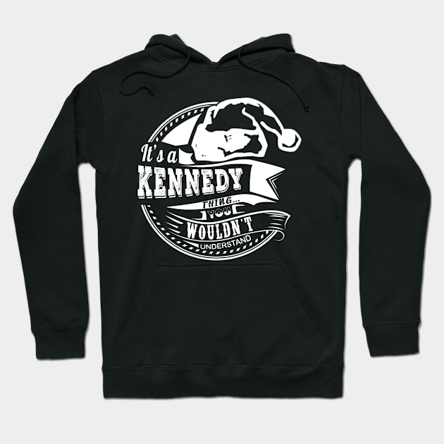 It's a Kennedy thing - Hat Xmas Personalized Name Gift Hoodie by Cave Store